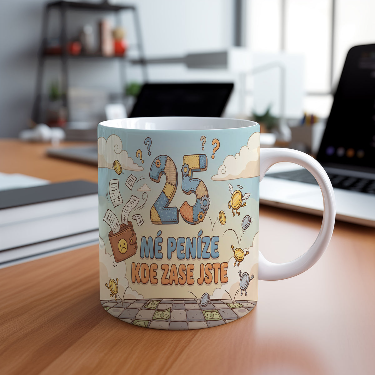 Narozeninový hrnek 25 let – MÉ PENÍZE KDE ZASE JSTE
