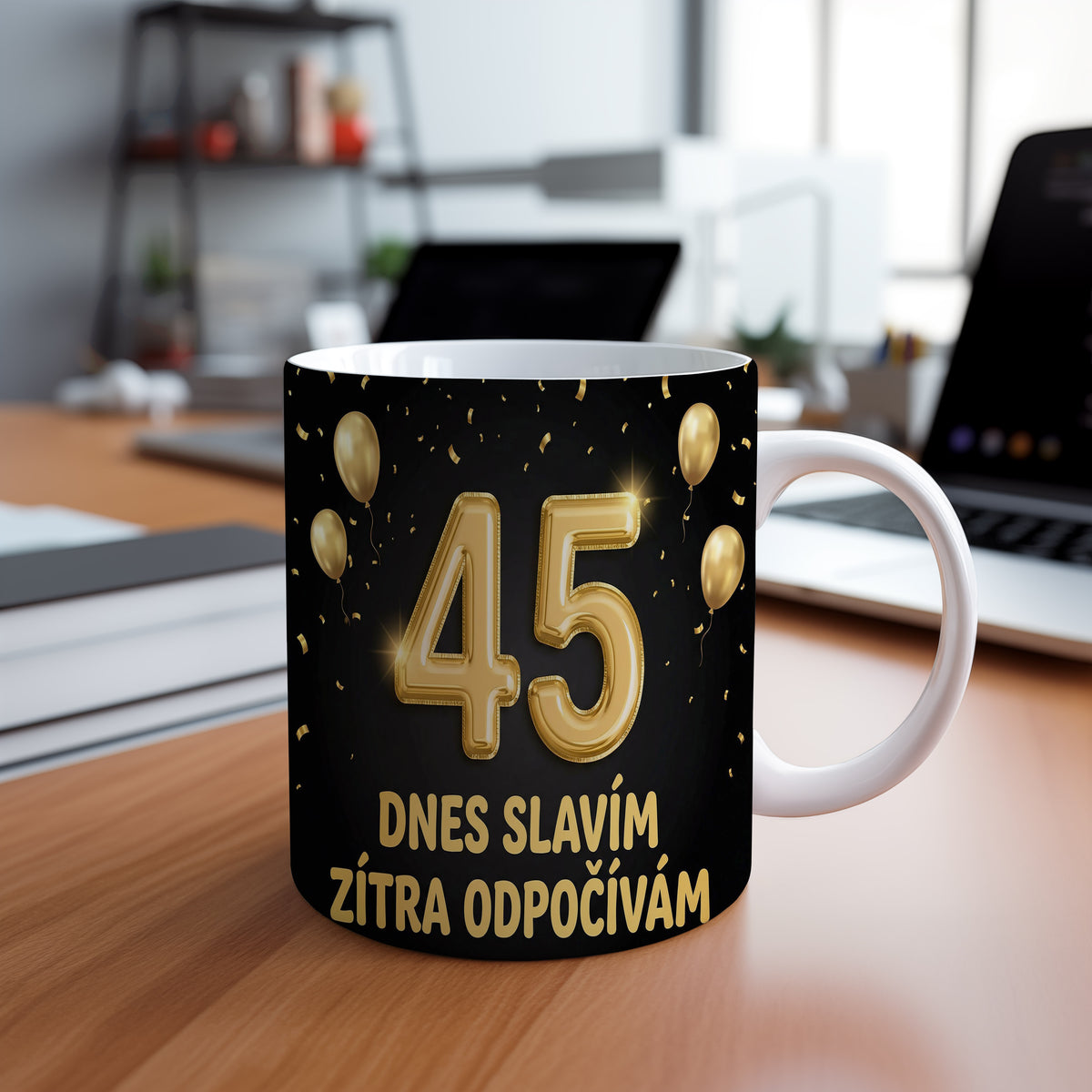 Narozeninový hrnek 45 let – DNES SLAVÍM, ZÍTRA ODPOČÍVÁM