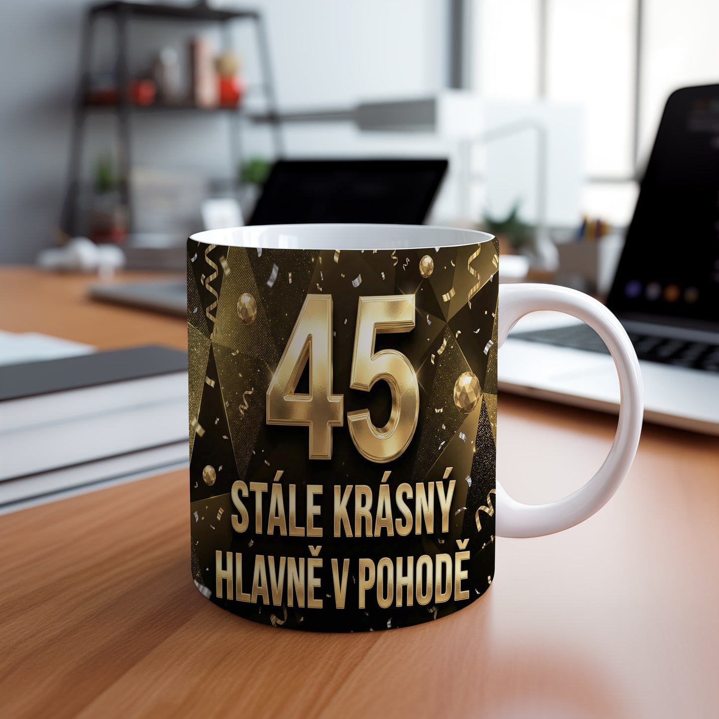 Narozeninový hrnek 45 let – STÁLE KRÁSNÝ HLAVNĚ V POHODĚ