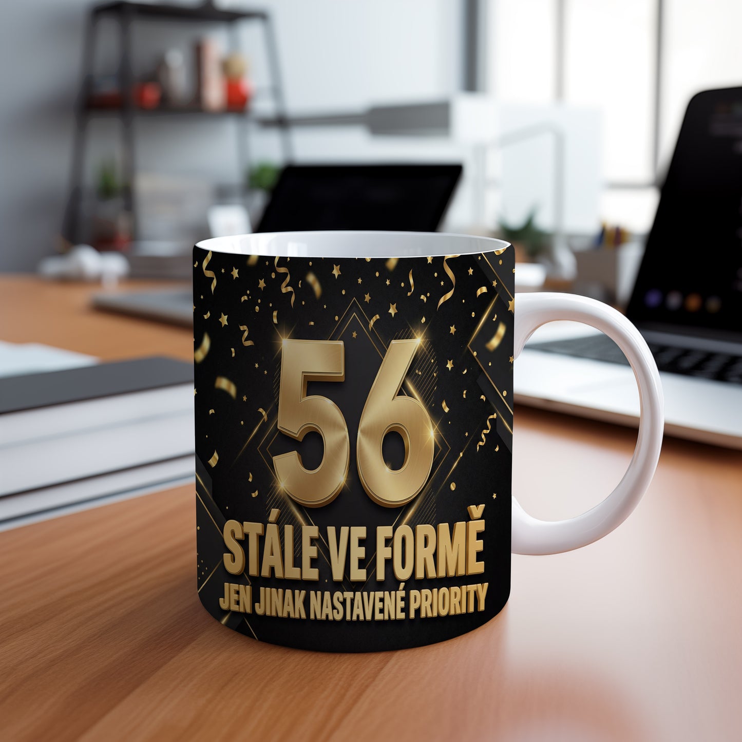 Narozeninový hrnek 56 let – STÁLE VE FORMĚ JEN JINAK NASTAVENÉ PRIORITY
