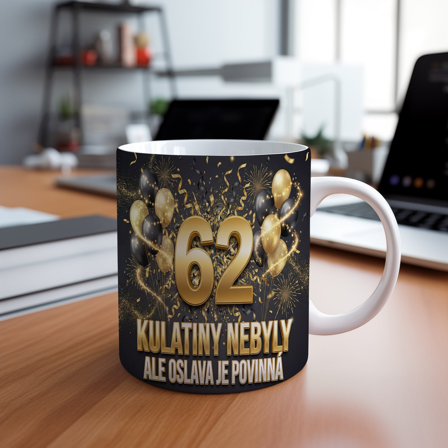 Narozeninový hrnek 62 let – KULATINY NEBYLY ALE OSLAVA JE POVINNÁ