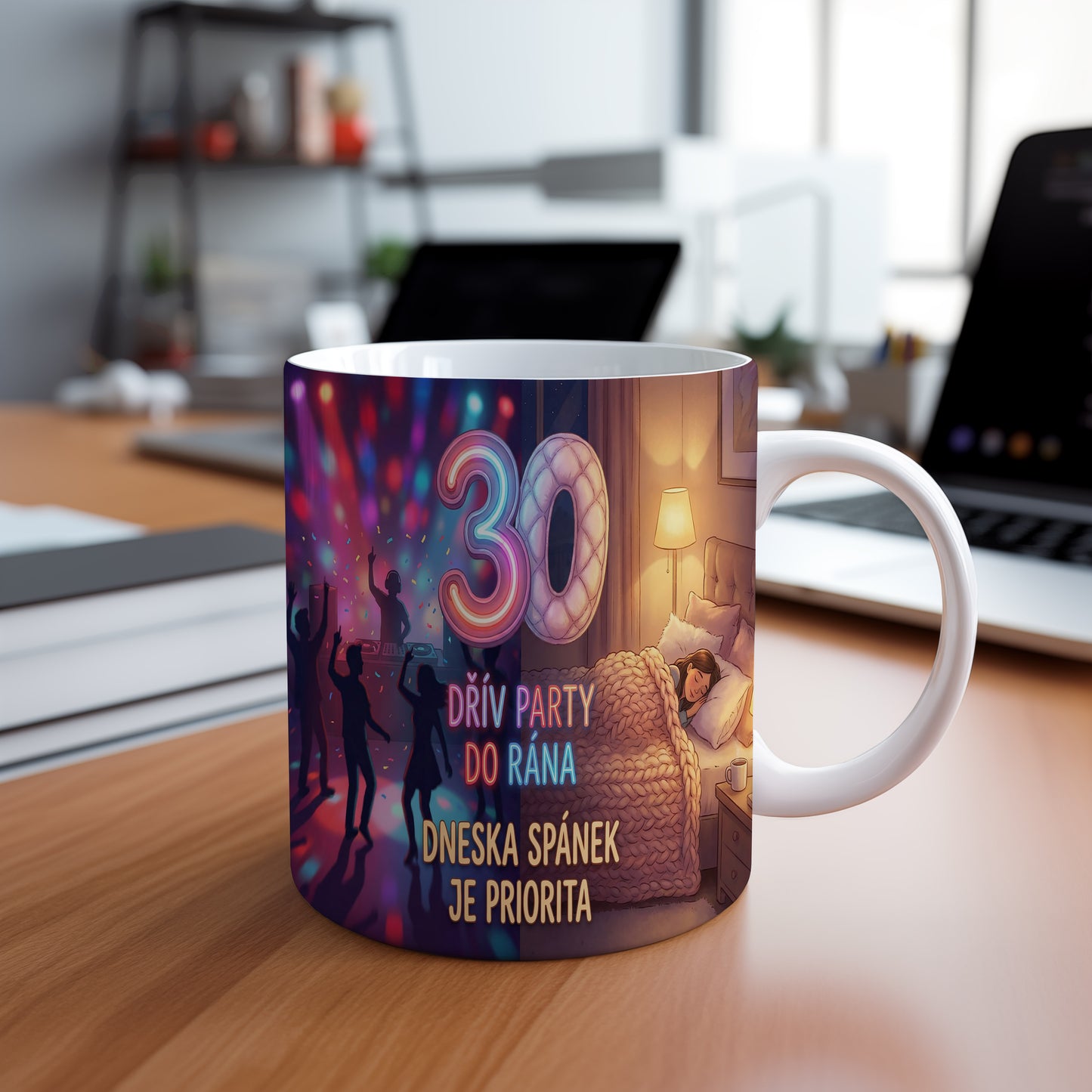 Narozeninový hrnek 30 let – DŘÍV PARTY DO RÁNA DNESKA SPÁNEK JE PRIORITA