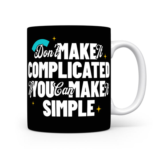 Hrnek s motivačním citátem – Don't Make It Complicated