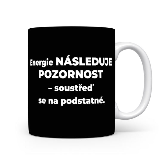 Motivační hrnek – Energie NÁSLEDUJE POZORNOST
