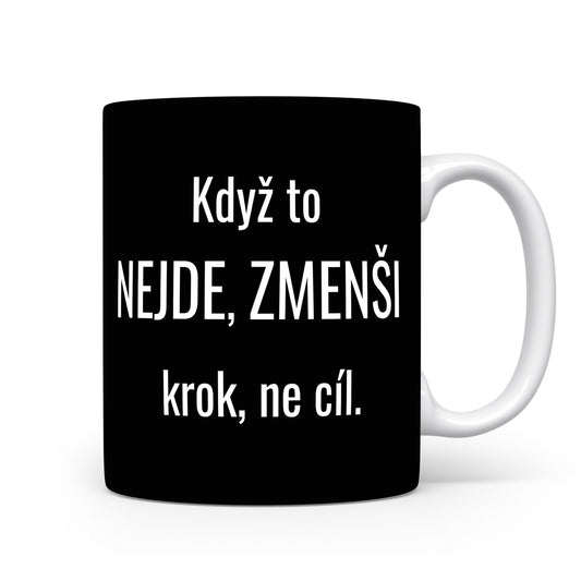 Motivační hrnek – Když to nejde, zmenši krok