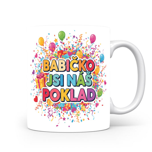Hrnek s nápisem 'Babičko jsi náš poklad' a barevnými balónky a konfetami.