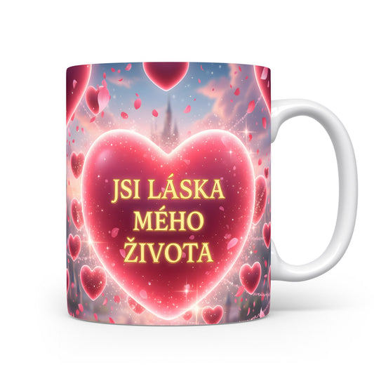Hrnek s romantickým motivem srdce a textem JSI LÁSKA MÉHO ŽIVOTA.