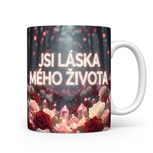 Romantický hrnek s růžemi a krystaly s nápisem JSI LÁSKA MÉHO ŽIVOTA.