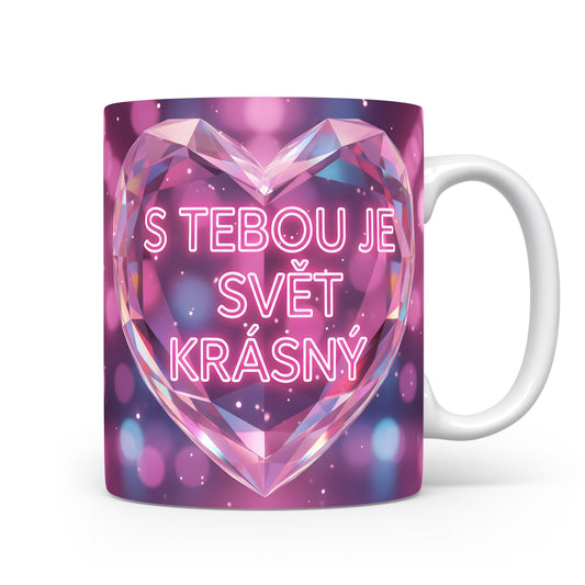 Hrnek s růžovým a fialovým srdcem a nápisem S TEBOU JE SVĚT KRÁSNÝ.