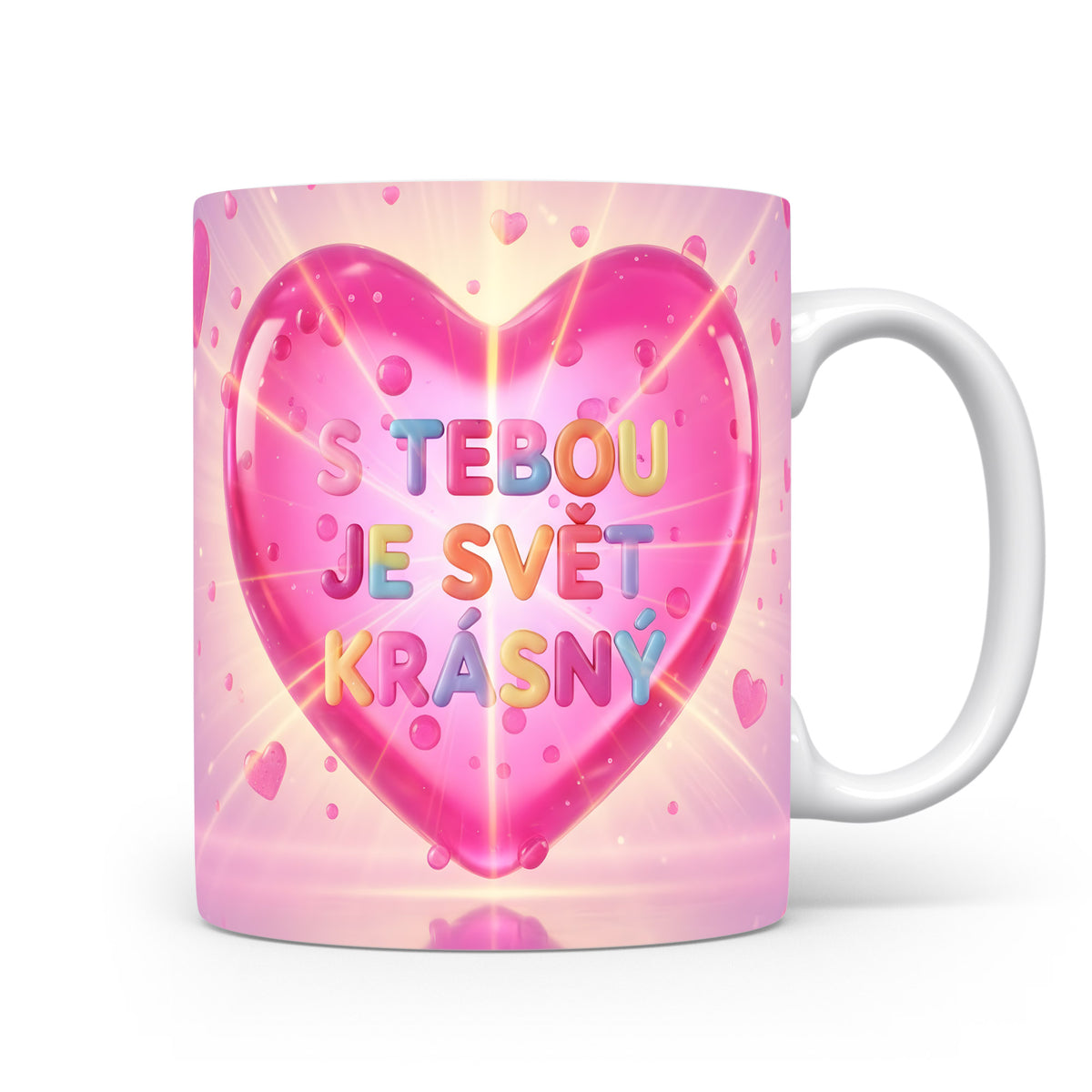 Růžový hrnek s nápisem S tebou je svět krásný a srdcem.