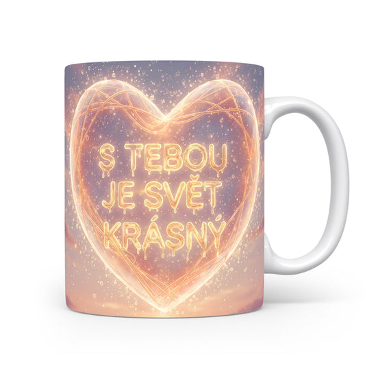 Romantický hrnek s nápisem S tebou je svět krásný a světelným srdcem.