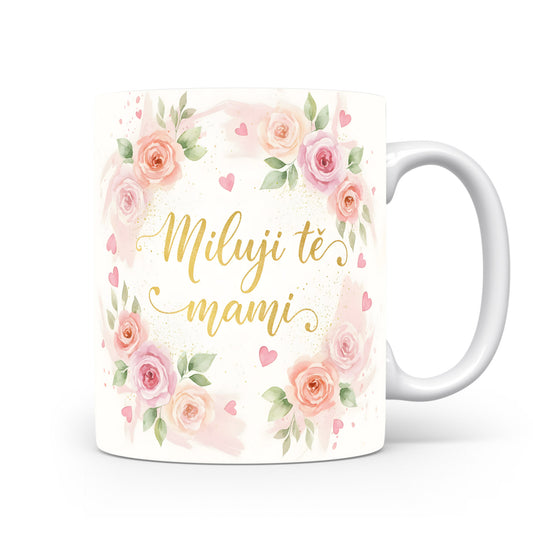 Hrnek Miluji tě mami – romantické růže s jemnými srdíčky – varianta 11