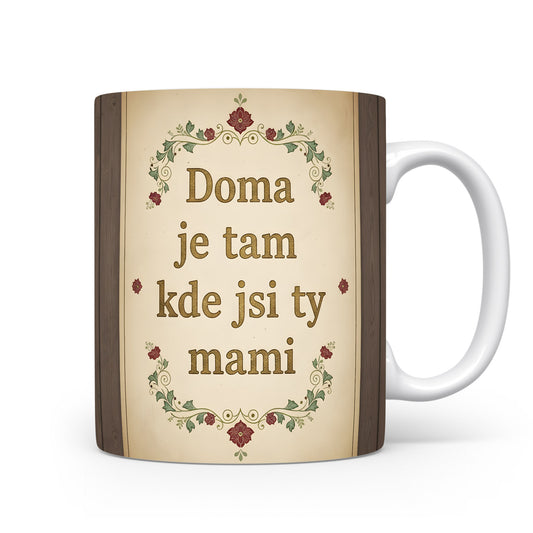 Hrnek Doma je tam kde jsi ty mami – vintage květinové ornamenty na dřevěném pozadí – varianta 11