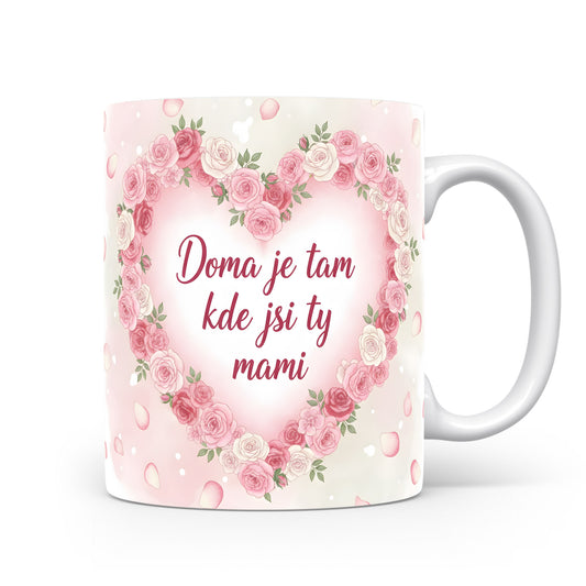 Hrnek Doma je tam kde jsi ty mami – růžové růže na pastelovém pozadí – varianta 11