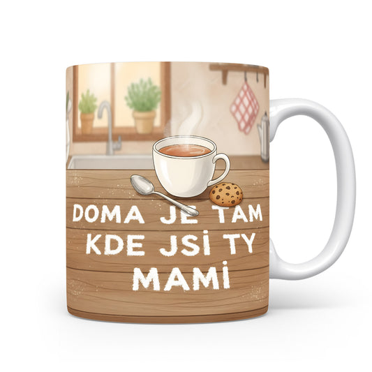 Hrnek Doma je tam kde jsi ty mami – rustikální kuchyňská scenérie s hřejivým nádechem – varianta 11