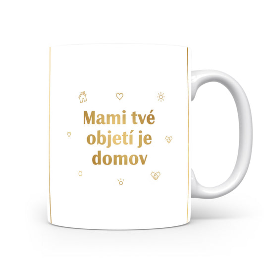 Hrnek Mami tvé objetí je domov – zlaté symboly na čistě bílém pozadí – varianta 11
