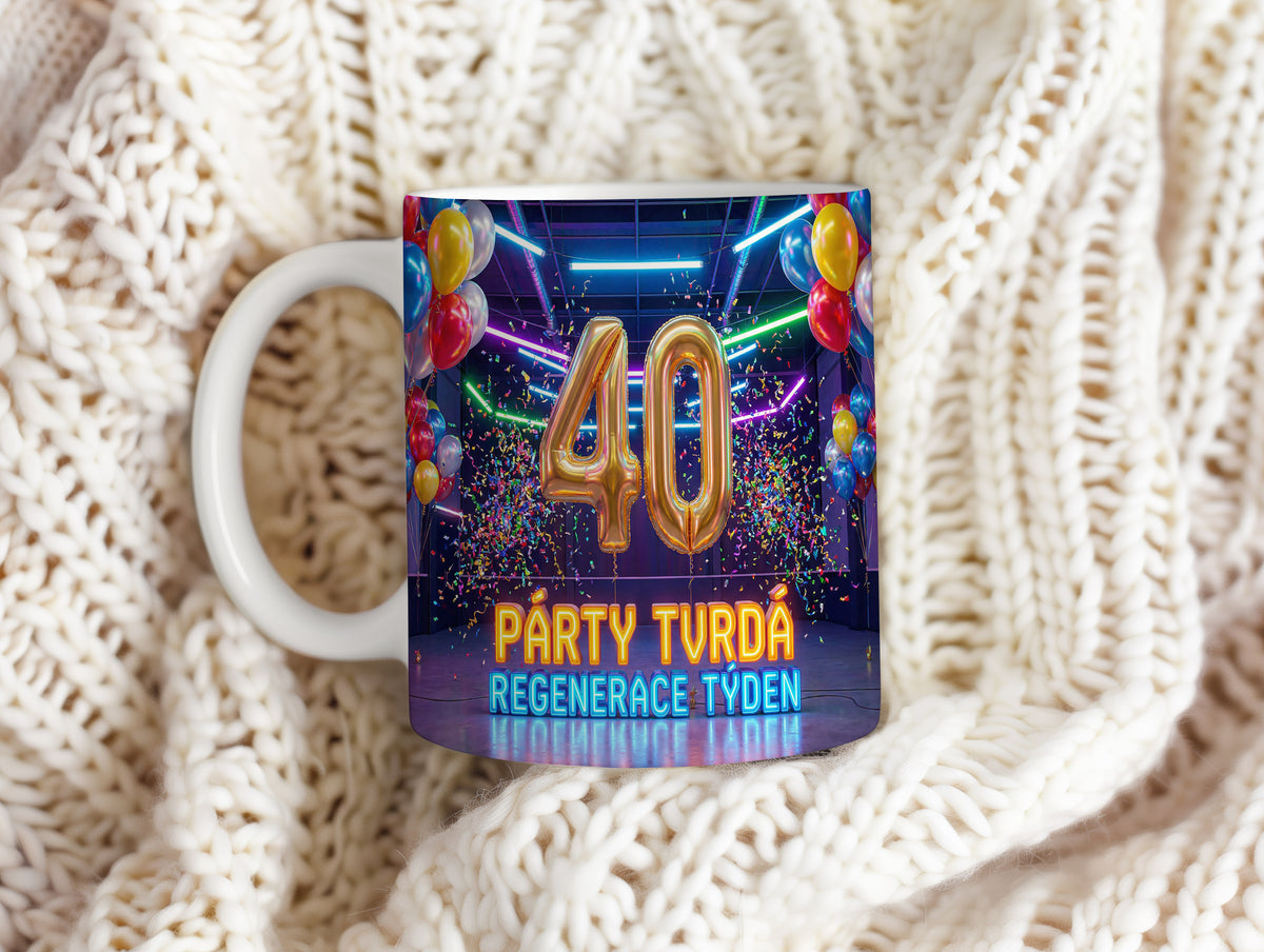 Narozeninový hrnek 40 let – PÁRTY TVRDÁ, REGENERACE TÝDEN