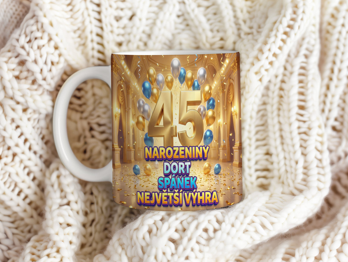 Narozeninový hrnek 45 let – NAROZENINY DORT SPÁNEK NEJVĚTŠÍ VÝHRA