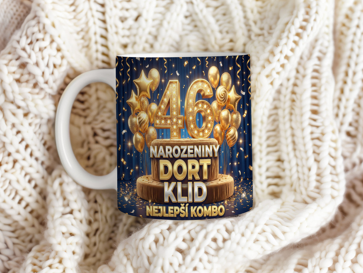 Narozeninový hrnek 46 let – NAROZENINY DORT KLID NEJLEPŠÍ KOMBO