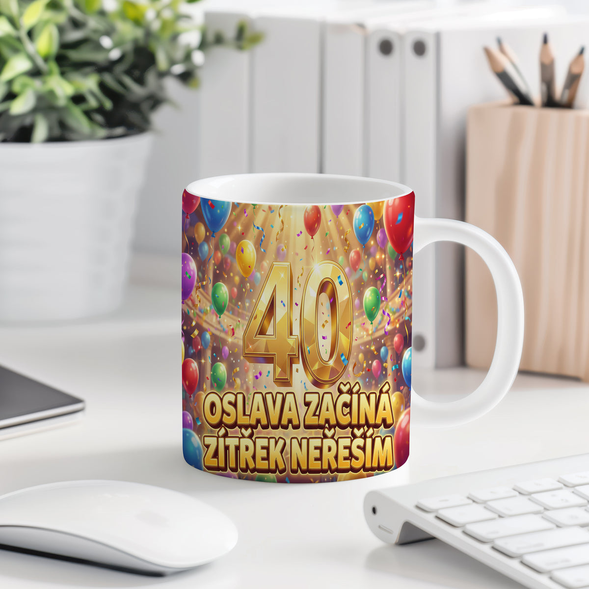 Narozeninový hrnek 40 let – OSLAVA ZAČÍNÁ, ZÍTŘEK NEŘEŠÍM