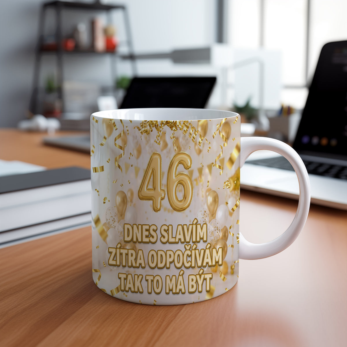 Narozeninový hrnek 46 let – DNES SLAVÍM ZÍTRA ODPOČÍVÁM TAK TO MÁ BÝT