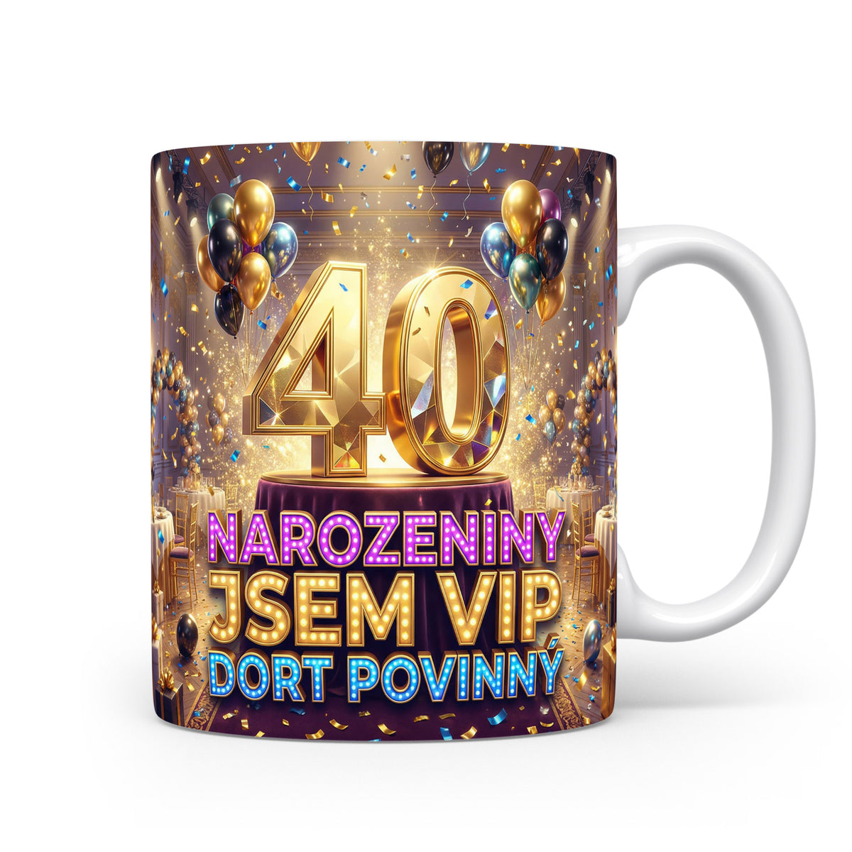 Hrnček s nápisem NAROZENINY JSEM VIP DORT POVINNÝ