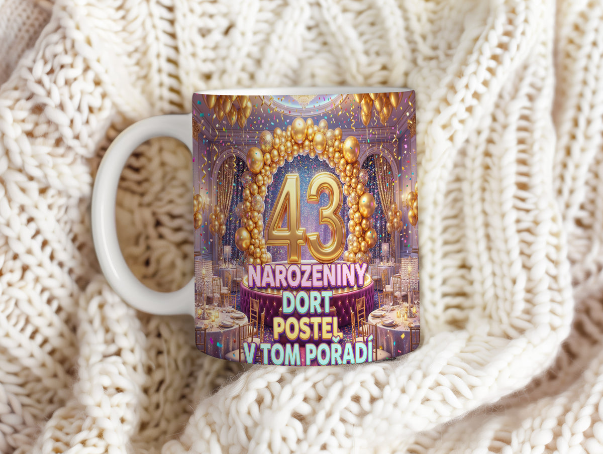 Narozeninový hrnek 43 let – NAROZENINY DORT POSTEL V TOM POŘADÍ