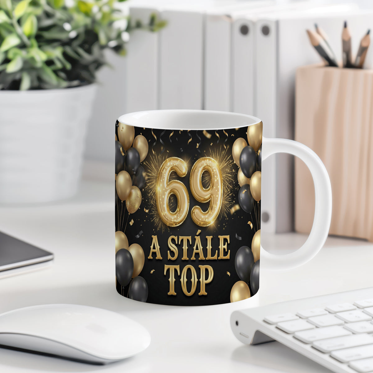 Narozeninový hrnek 69 let – A STÁLE TOP
