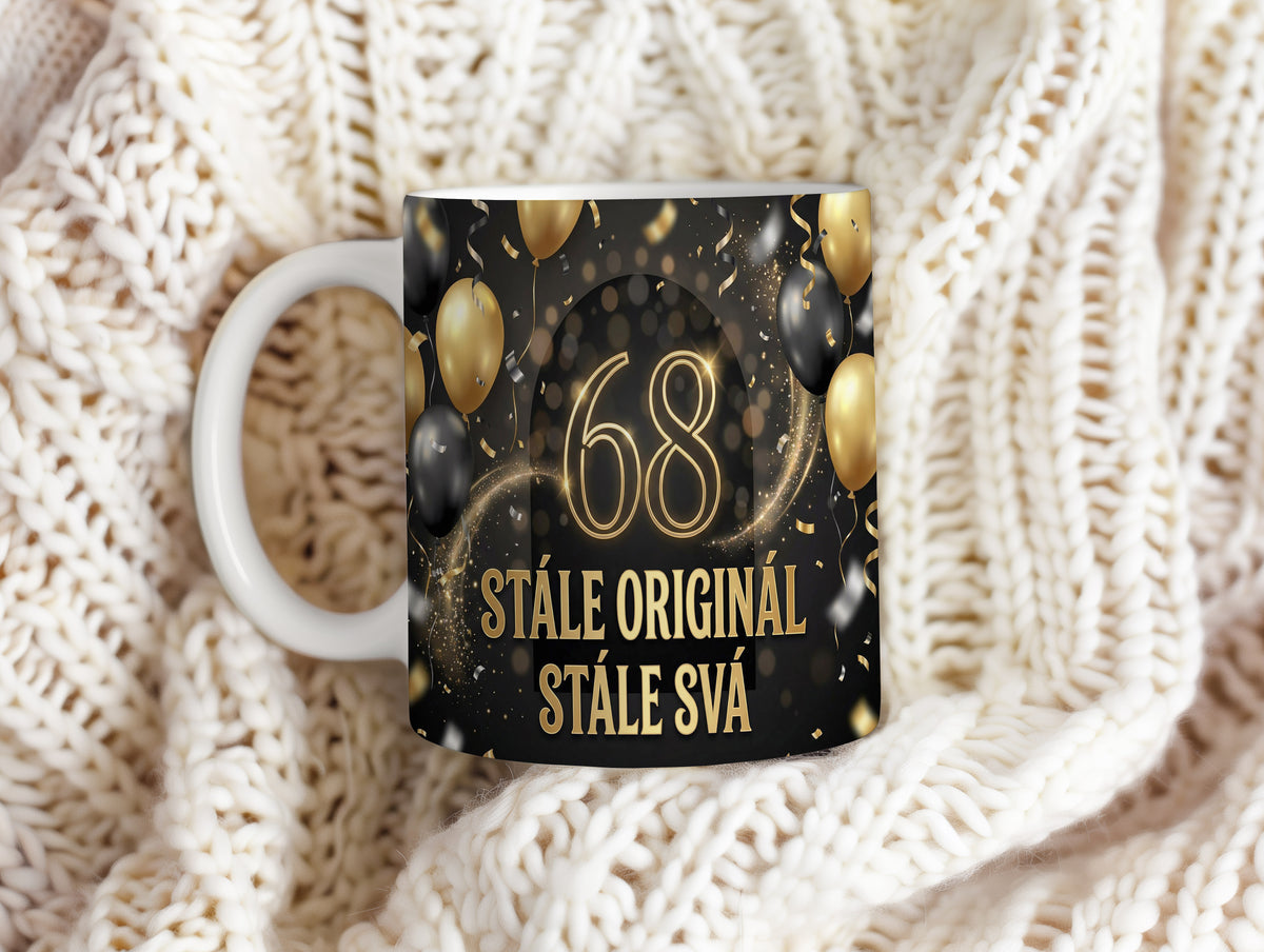 Narozeninový hrnek 68 let – STÁLE ORIGINÁL, STÁLE SVÁ