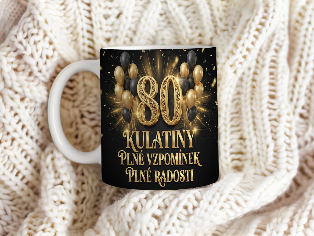 Narozeninový hrnek 80 let – KULATINY PLNÉ VZPOMÍNEK PLNÉ RADOSTI