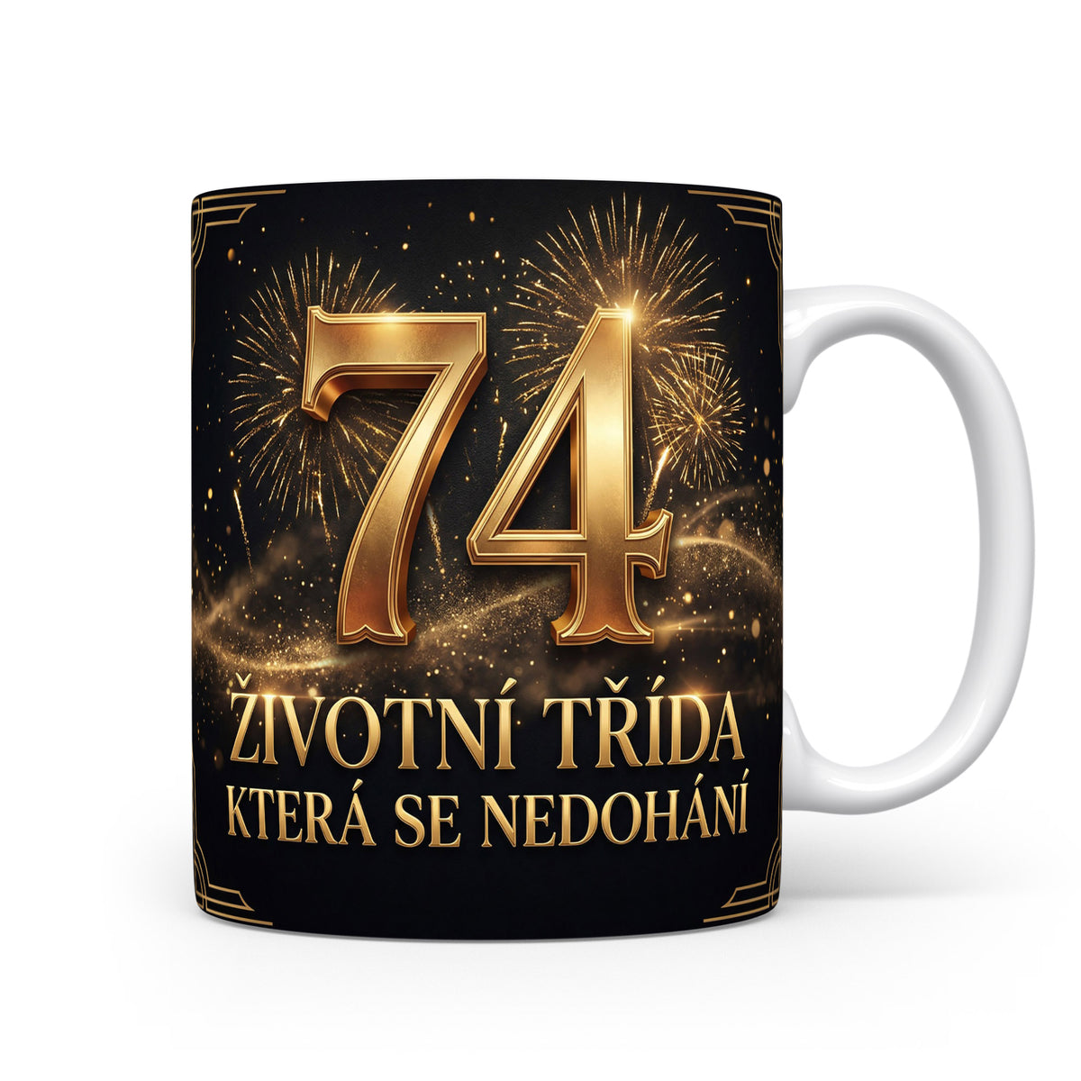 Hrnček s nápisem 74 ŽIVOTNÍ TŘÍDA, KTERÁ SE NEDOHÁNÍ