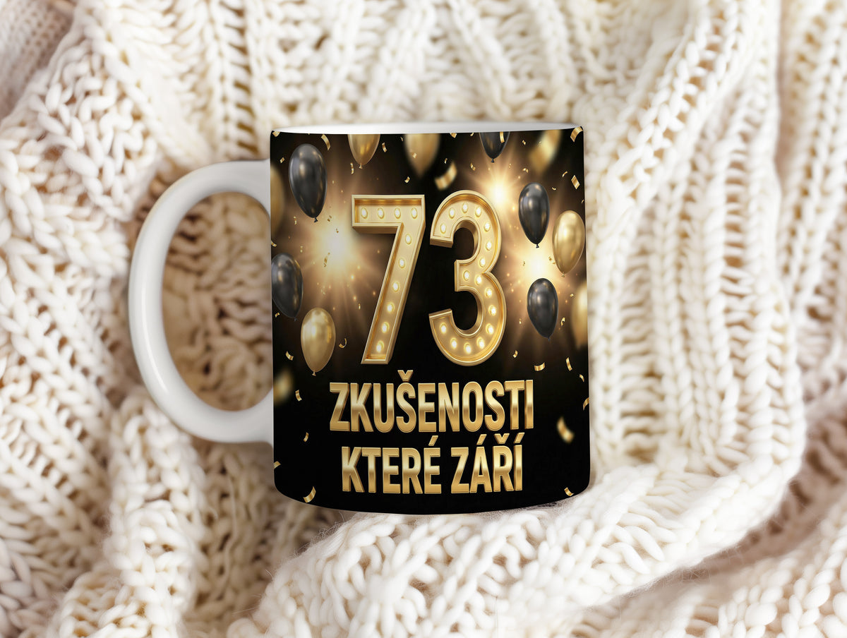Narozeninový hrnek 73 let – ZKUŠENOSTI KTERÉ ZÁŘÍ