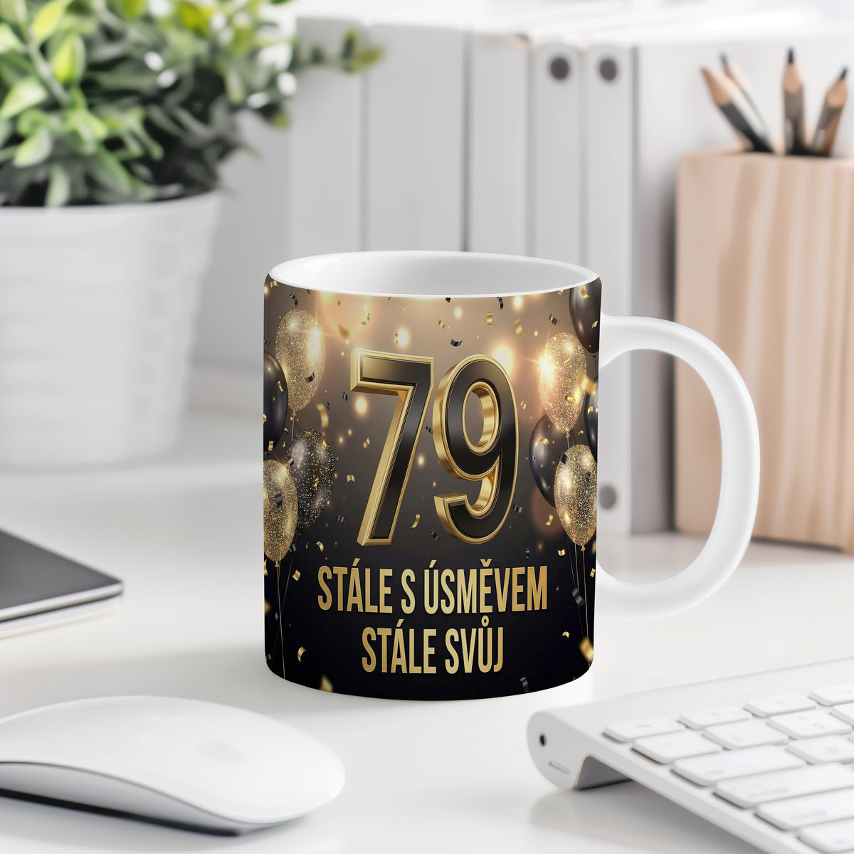 Narozeninový hrnek 79 let – STÁLE S ÚSMĚVEM STÁLE SVŮJ