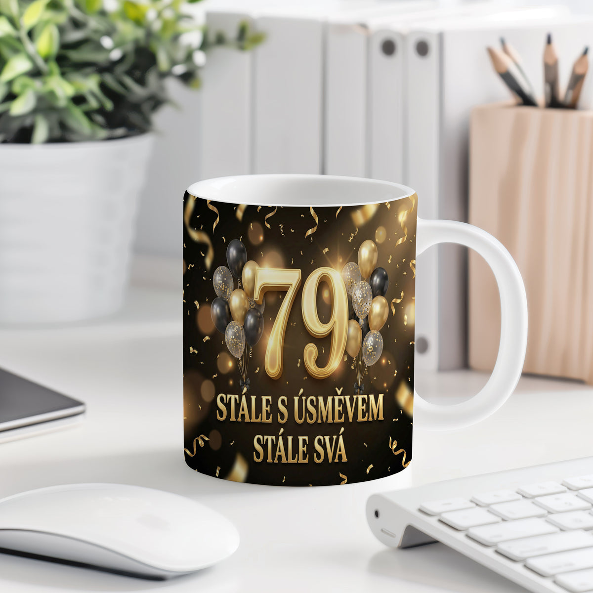 Narozeninový hrnek 79 let – STÁLE S ÚSMĚVEM STÁLE SVÁ