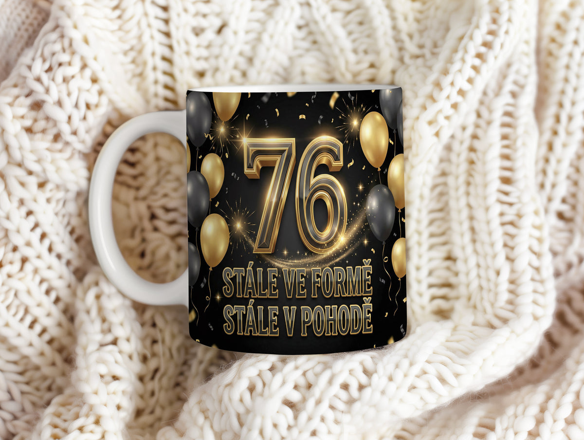 Narozeninový hrnek 76 let – STÁLE VE FORMĚ, STÁLE V POHODĚ