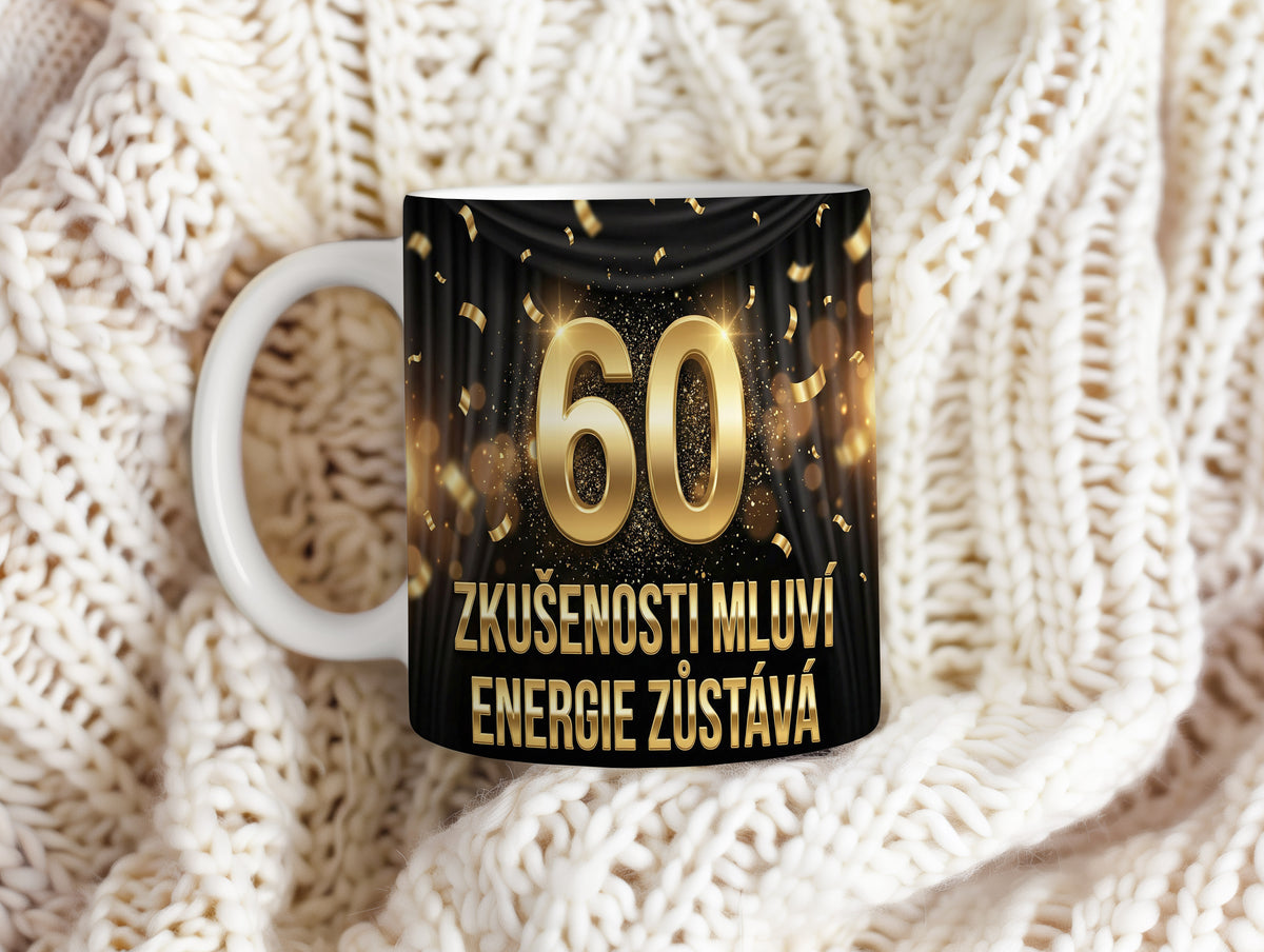 Narozeninový hrnek 60 let – ZKUŠENOSTI MLUVÍ, ENERGIE ZŮSTÁVÁ