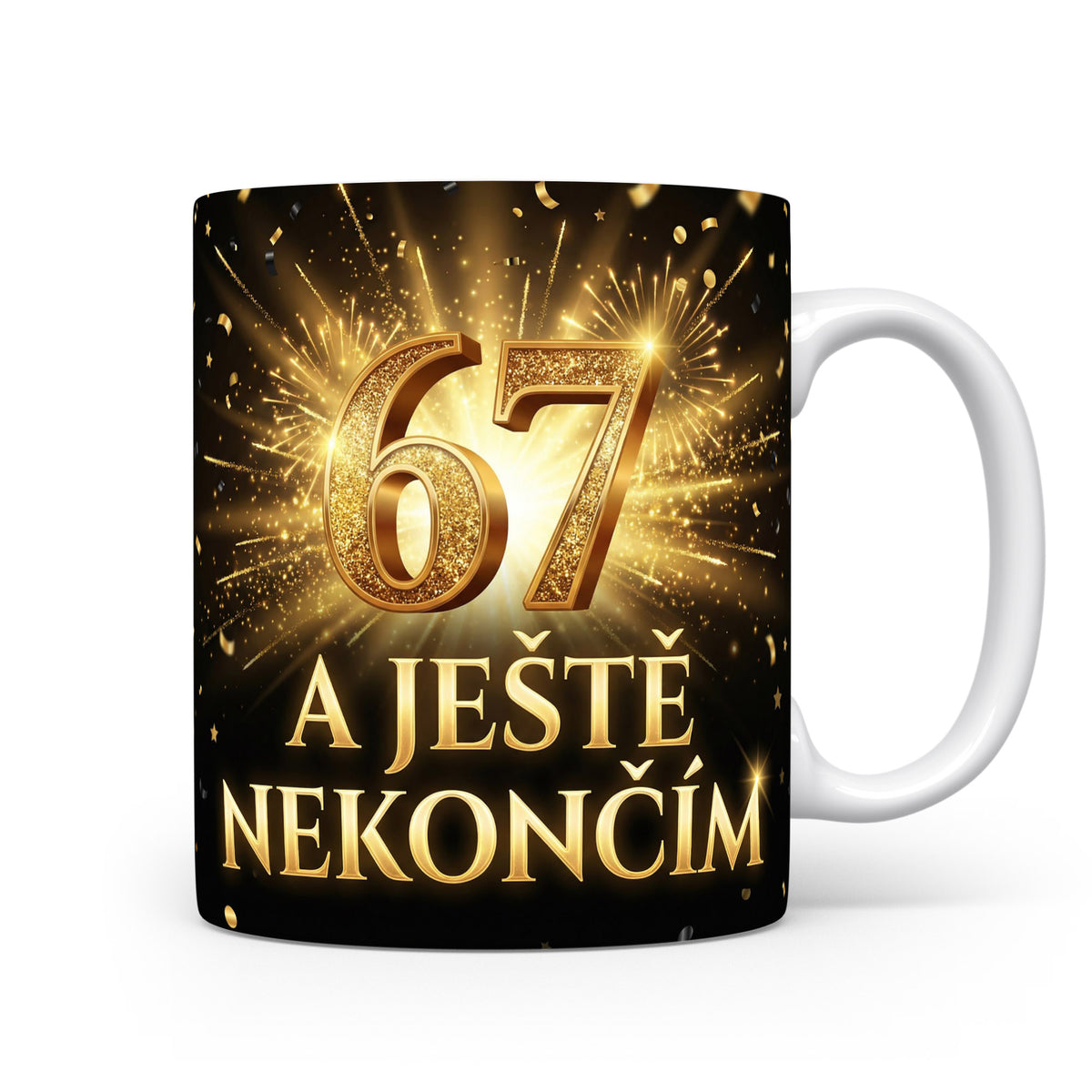 Narozeninový hrnek 67 A JEŠTĚ NEKONČÍM