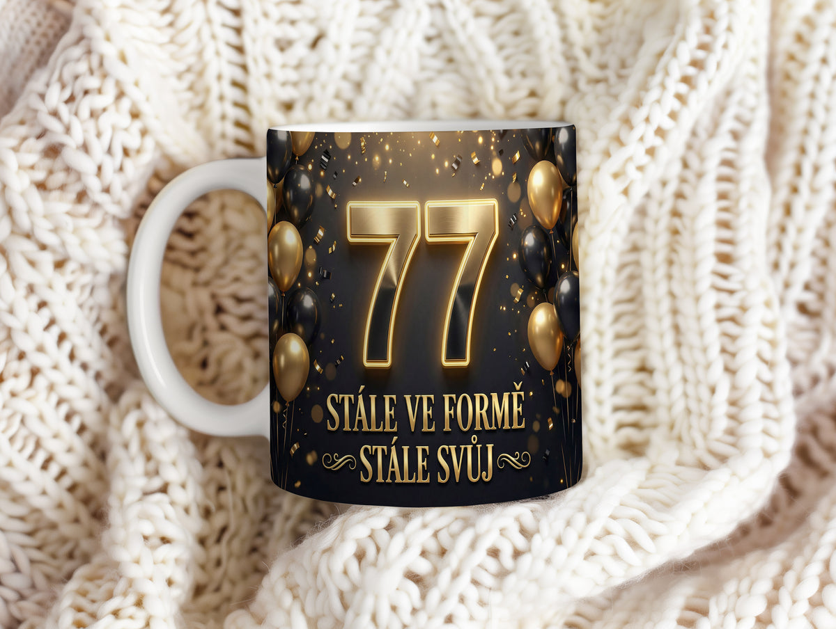 Narozeninový hrnek 77 let – STÁLE VE FORMĚ STÁLE SVŮJ