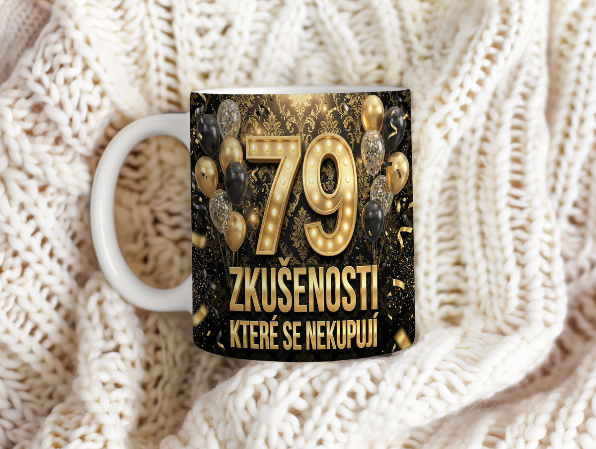 Narozeninový hrnek 79 let – ZKUŠENOSTI, KTERÉ SE NEKUPUJÍ