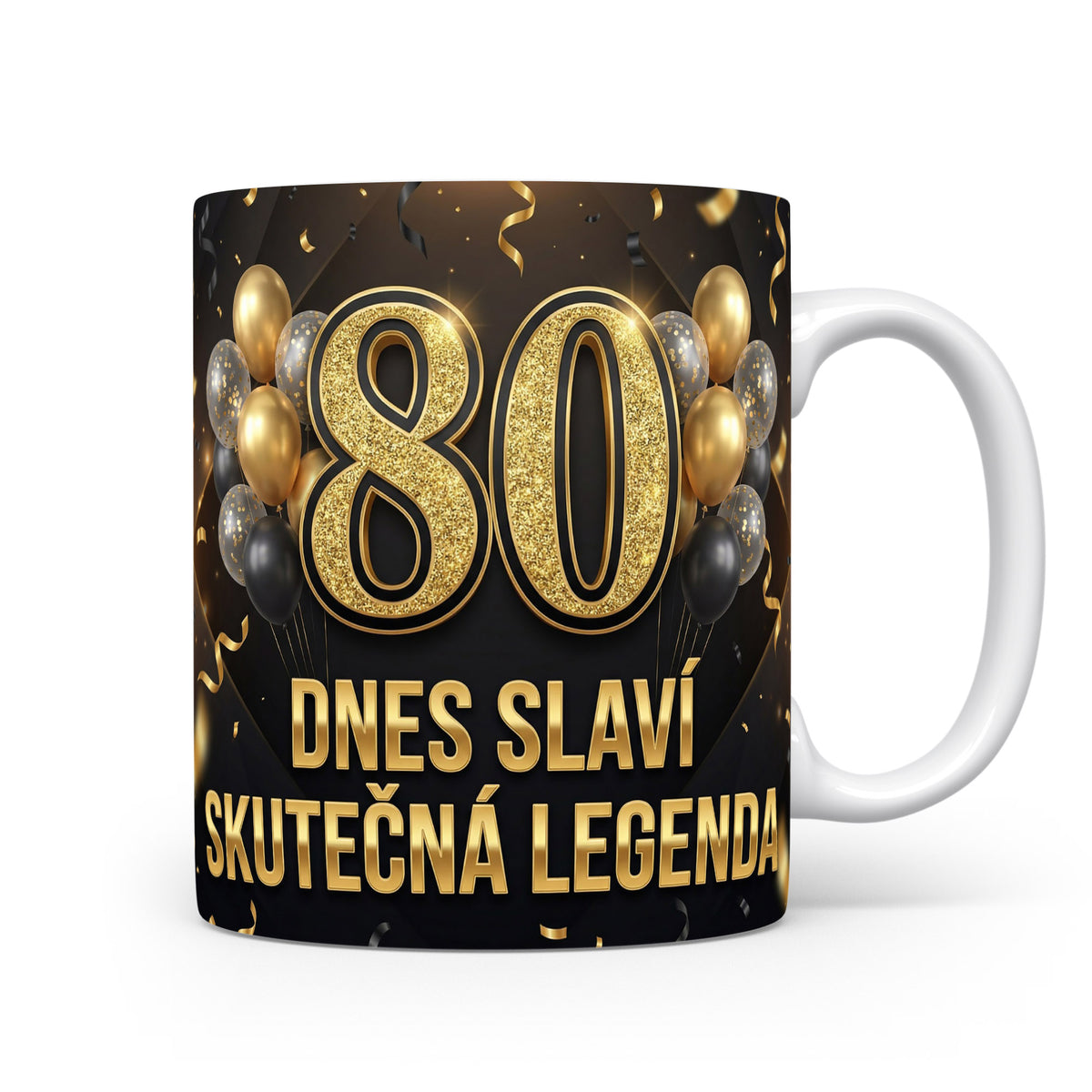 Hrnček s nápisem 80 Dnes slaví skutečná legenda