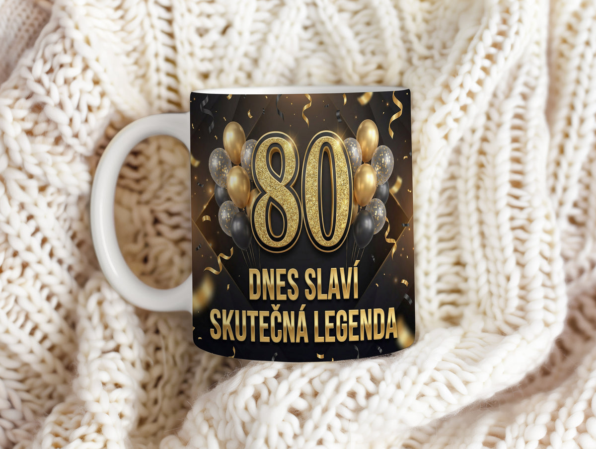 Narozeninový hrnek 80 let – DNES SLAVÍ SKUTEČNÁ LEGENDA