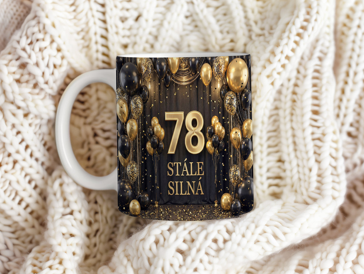 Narozeninový hrnek 78 let – STÁLE SILNÁ