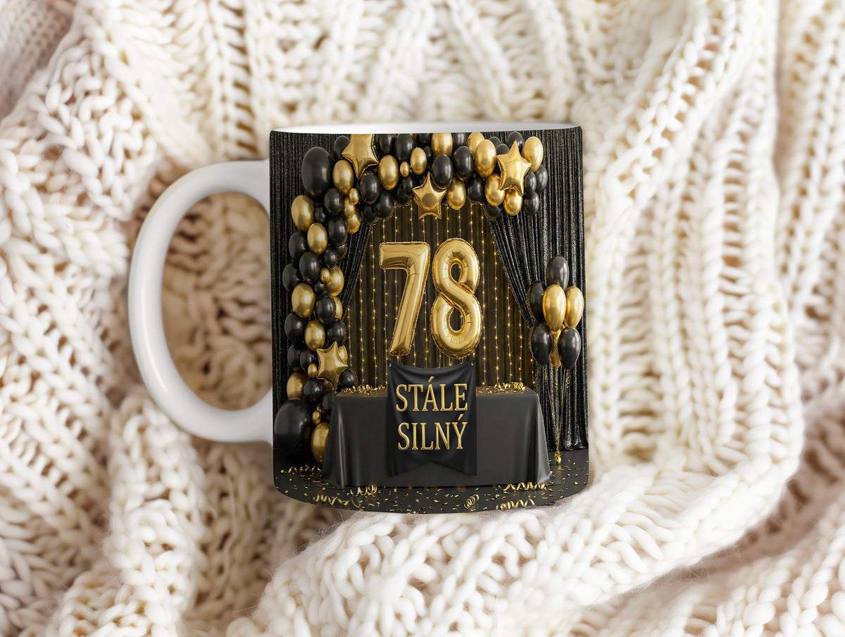Narozeninový hrnek 78 let – STÁLE SILNÝ