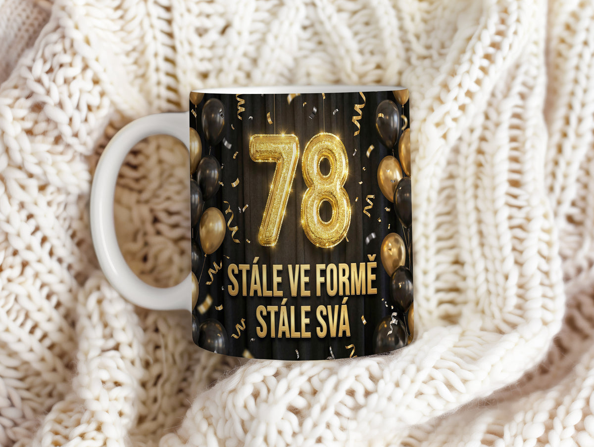 Narozeninový hrnek 78 let – STÁLE VE FORMĚ STÁLE SVÁ
