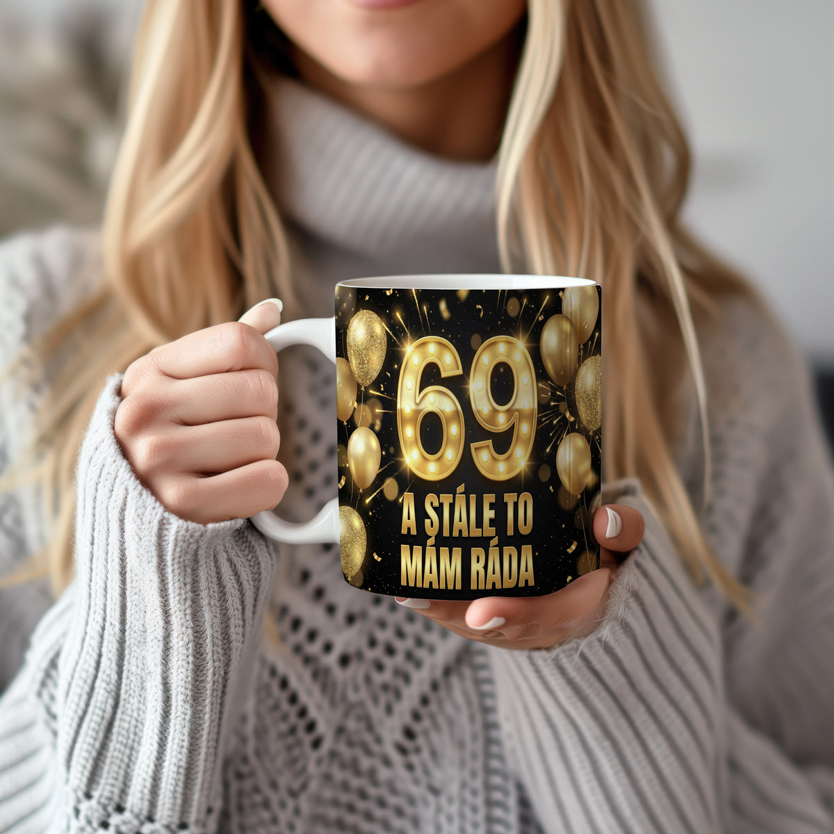 Narozeninový hrnek 69 let – A STÁLE TO MÁM RÁDA