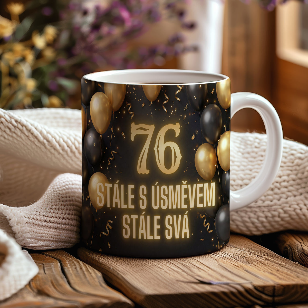 Narozeninový hrnek 76 let – STÁLE S ÚSMĚVEM STÁLE SVÁ