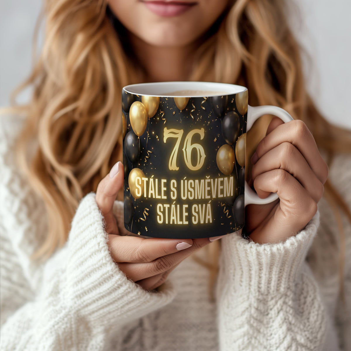 Narozeninový hrnek 76 let – STÁLE S ÚSMĚVEM STÁLE SVÁ