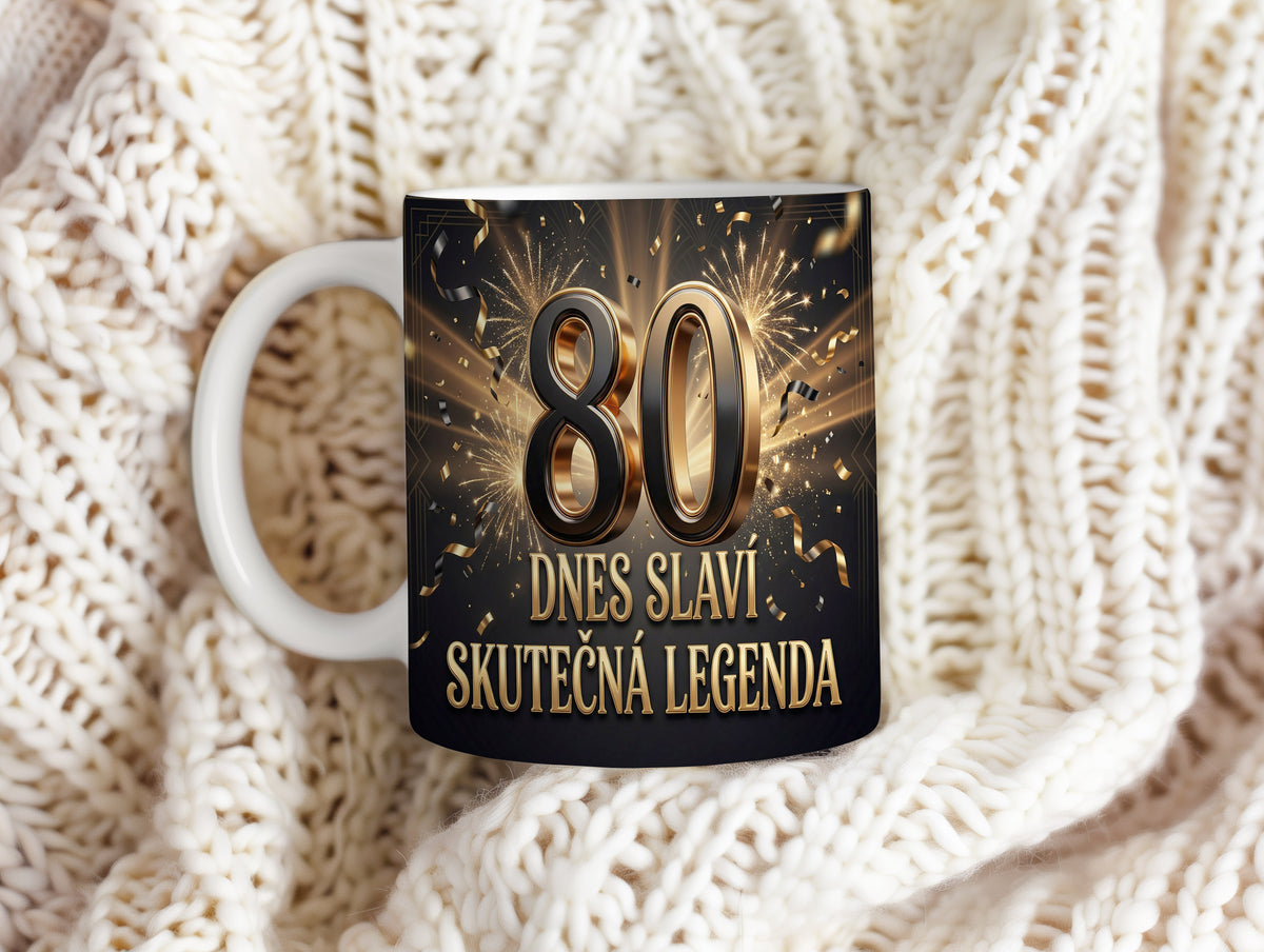 Narozeninový hrnek 80 let – DNES SLAVÍ SKUTEČNÁ LEGENDA