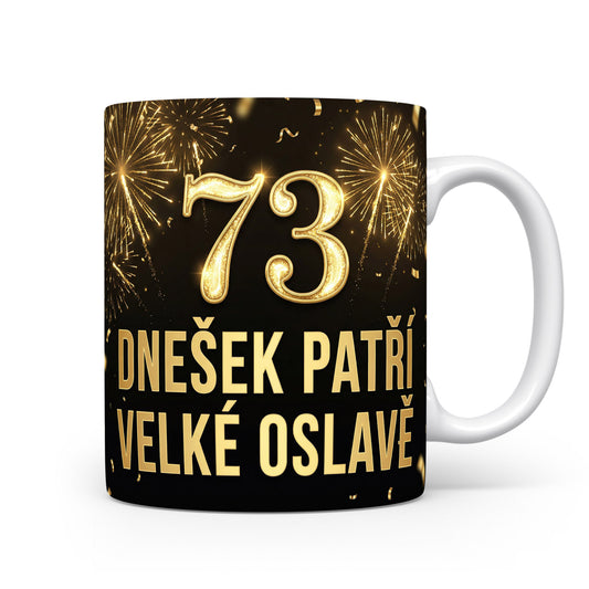 Hrnček s nápisem Dnešek patří velké oslavě