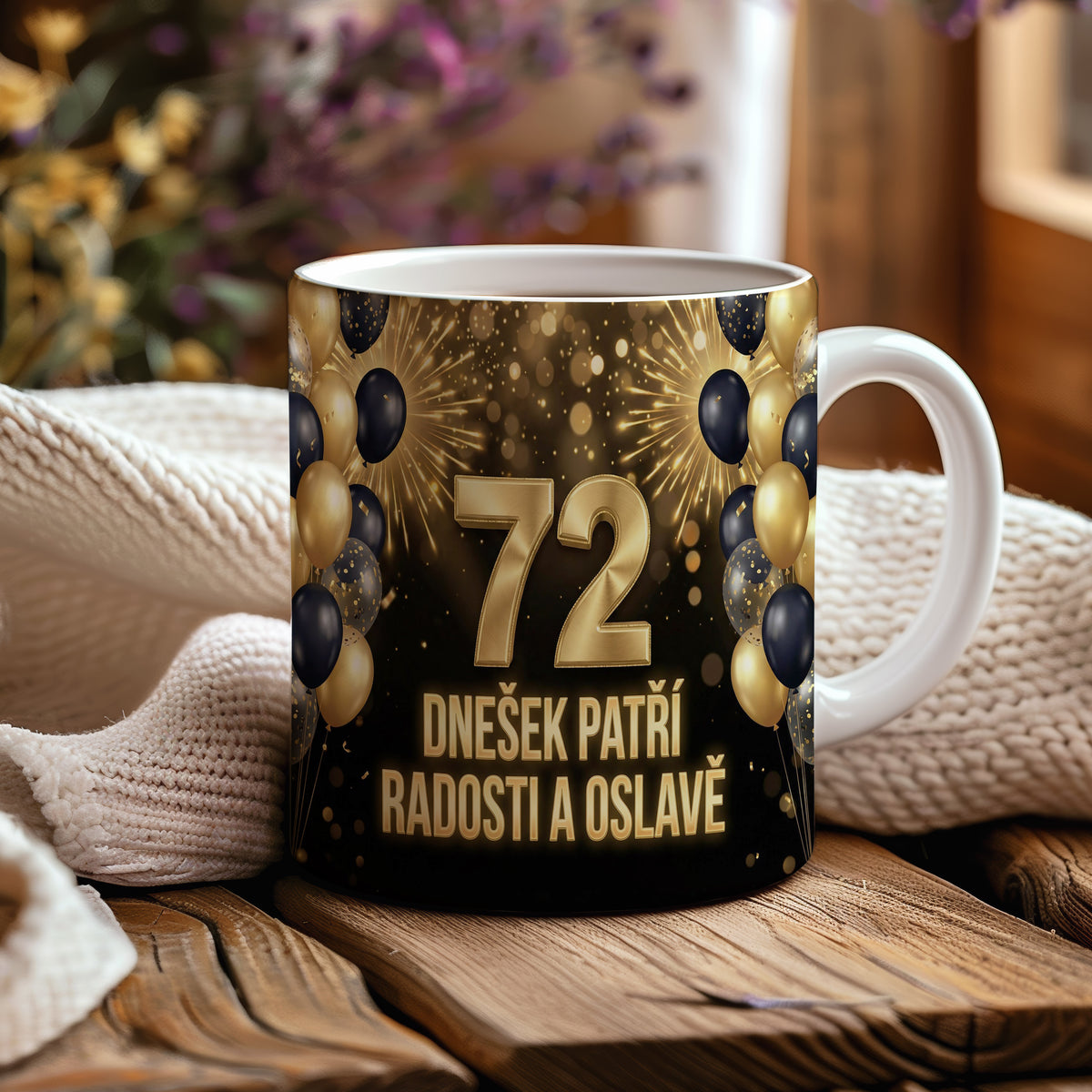 Narozeninový hrnek 72 let – DNEŠEK PATŘÍ RADOSTI A OSLAVĚ